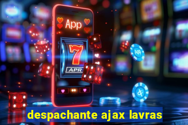 despachante ajax lavras